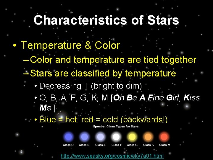 Characteristics of Stars • Temperature & Color – Color and temperature are tied together