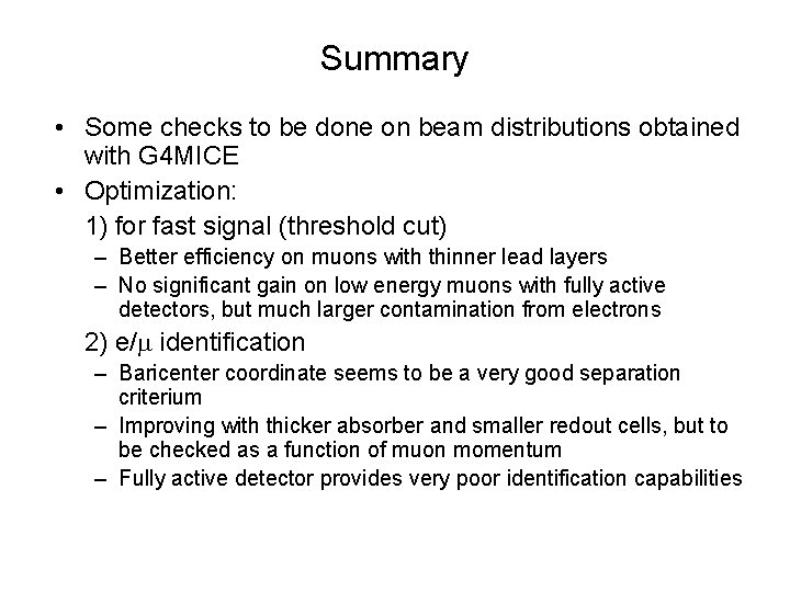 Summary • Some checks to be done on beam distributions obtained with G 4
