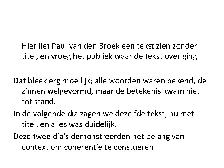 Hier liet Paul van den Broek een tekst zien zonder titel, en vroeg het Hier liet Paul van den Broek een tekst zien zonder titel, en vroeg het
