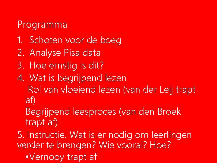 Programma 1. 2. 3. 4. Schoten voor de boeg Analyse Pisa data Hoe ernstig Programma 1. 2. 3. 4. Schoten voor de boeg Analyse Pisa data Hoe ernstig