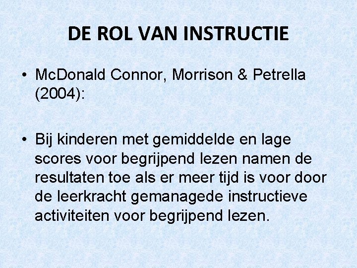 DE ROL VAN INSTRUCTIE • Mc. Donald Connor, Morrison & Petrella (2004): • Bij DE ROL VAN INSTRUCTIE • Mc. Donald Connor, Morrison & Petrella (2004): • Bij