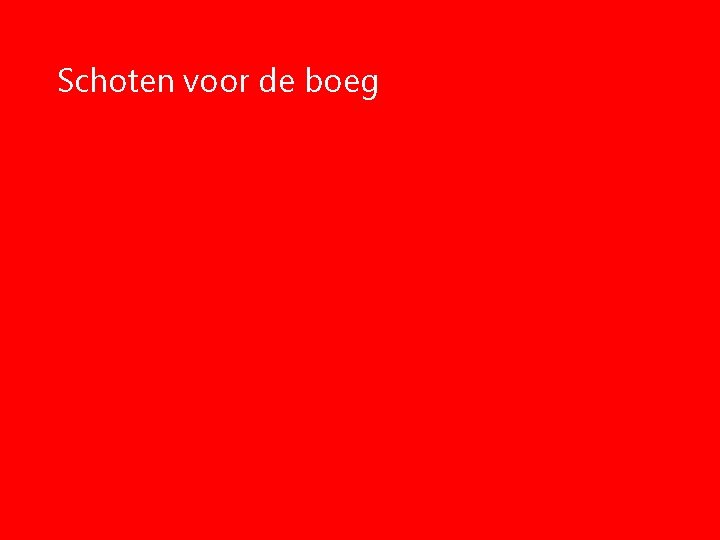 Schoten voor de boeg Schoten voor de boeg