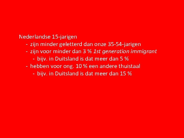 Nederlandse 15 -jarigen - zijn minder geletterd dan onze 35 -54 -jarigen - zijn Nederlandse 15 -jarigen - zijn minder geletterd dan onze 35 -54 -jarigen - zijn