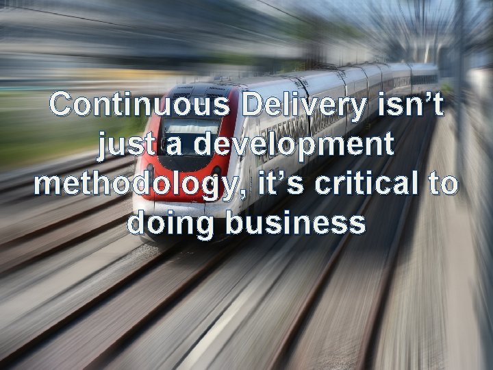 ALM Deployment Pipeline Implementation Continuous Delivery isn’t just a development methodology, it’s critical to