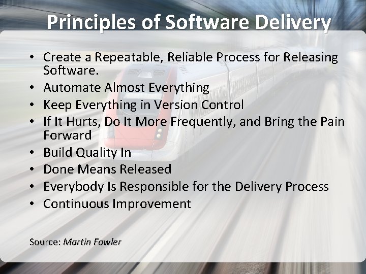 Principles of Software Delivery • Create a Repeatable, Reliable Process for Releasing Software. •