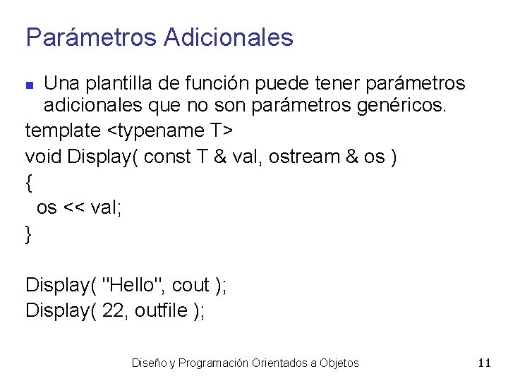 Parámetros Adicionales Una plantilla de función puede tener parámetros adicionales que no son parámetros