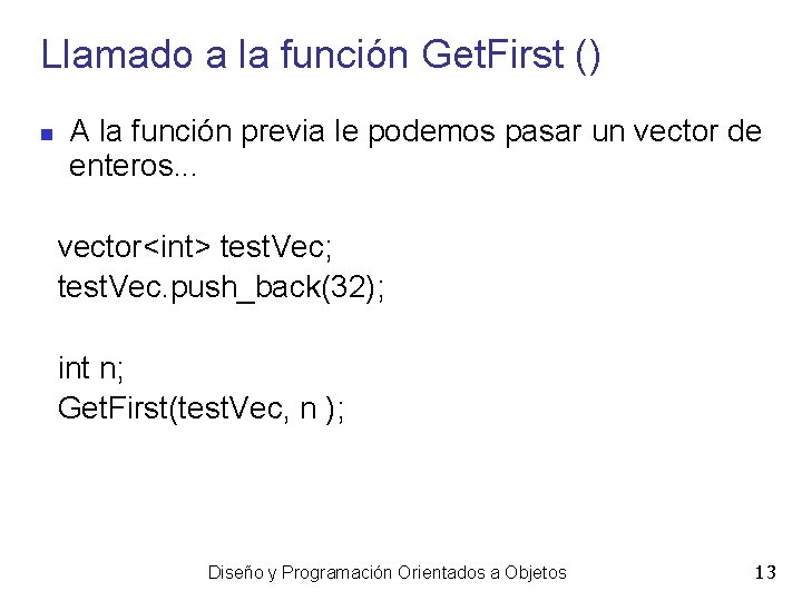 Llamado a la función Get. First () A la función previa le podemos pasar