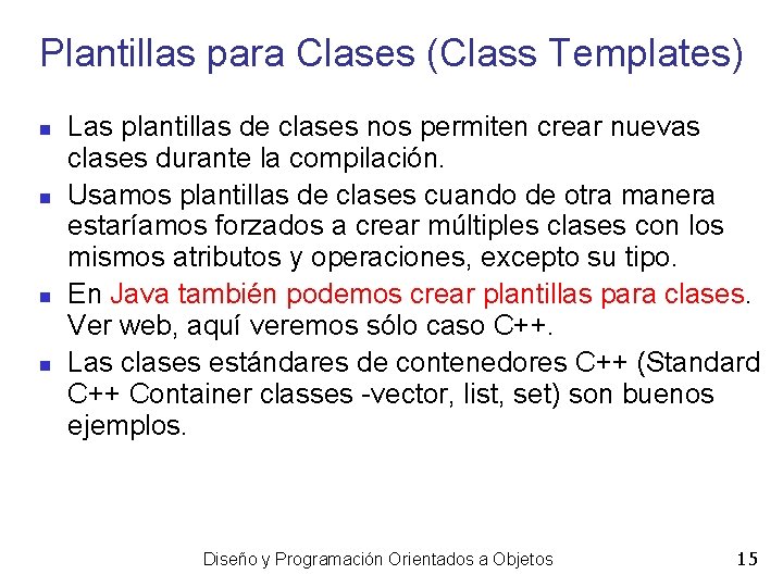 Plantillas para Clases (Class Templates) Las plantillas de clases nos permiten crear nuevas clases