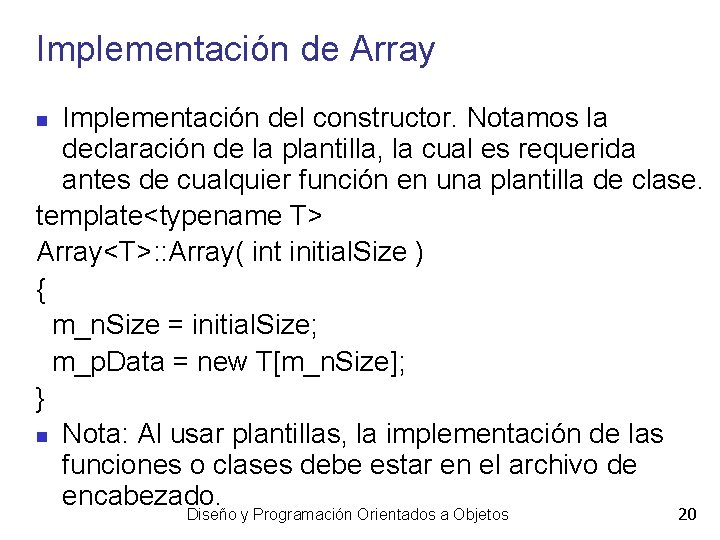 Implementación de Array Implementación del constructor. Notamos la declaración de la plantilla, la cual