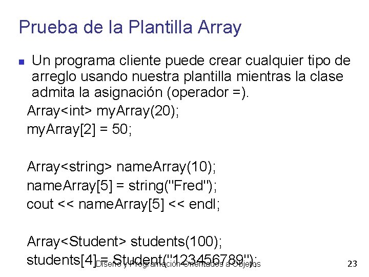 Prueba de la Plantilla Array Un programa cliente puede crear cualquier tipo de arreglo