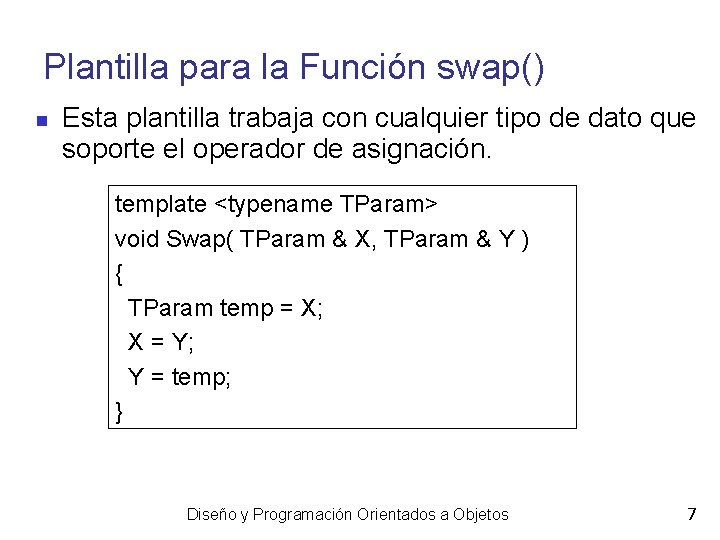 Plantilla para la Función swap() Esta plantilla trabaja con cualquier tipo de dato que