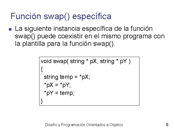 Función swap() específica La siguiente instancia específica de la función swap() puede coexistir en