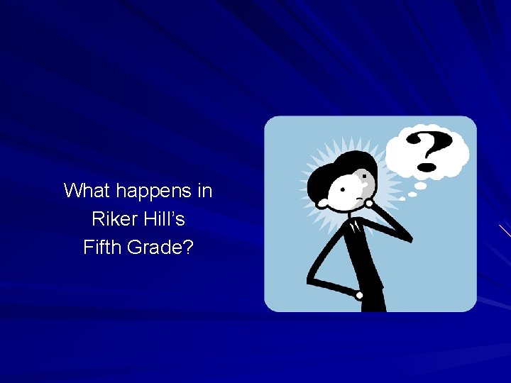 What happens in Riker Hill’s Fifth Grade? 