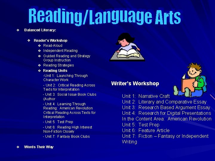 v Balanced Literacy: v Reader’s Workshop v Read-Aloud v Independent Reading v Guided Reading