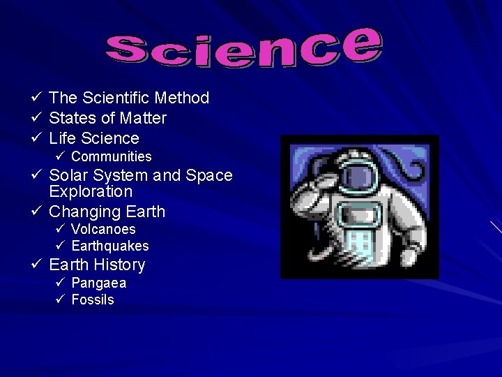 ü The Scientific Method ü States of Matter ü Life Science ü Communities ü