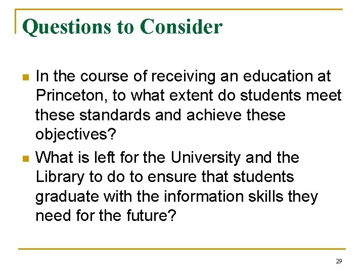 Questions to Consider n n In the course of receiving an education at Princeton,