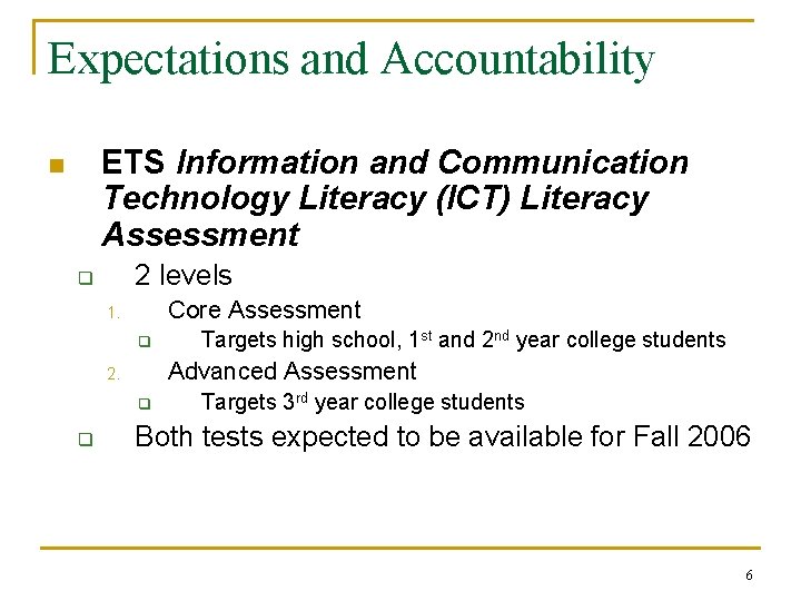 Expectations and Accountability ETS Information and Communication Technology Literacy (ICT) Literacy Assessment n 2