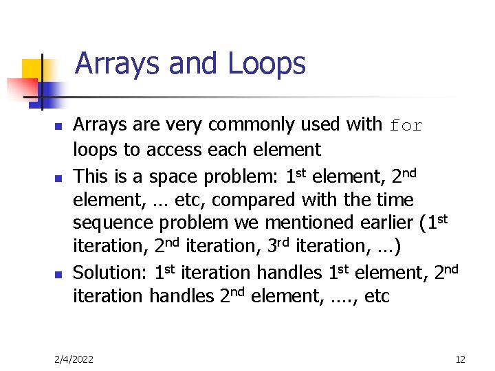 Arrays and Loops n n n Arrays are very commonly used with for loops