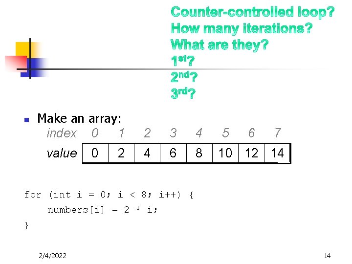 n Make an array: index 0 1 value 0 2 2 3 4 5