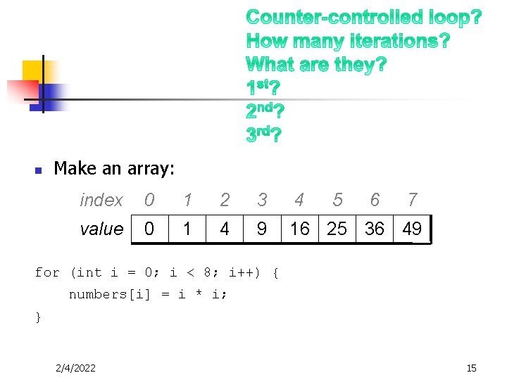 n Make an array: index 0 1 2 3 4 5 6 7 value
