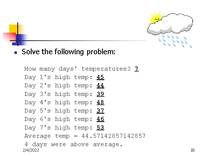 n Solve the following problem: How many days' temperatures? 7 Day 1's high temp: