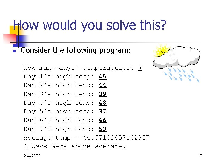 How would you solve this? n Consider the following program: How many days' temperatures?