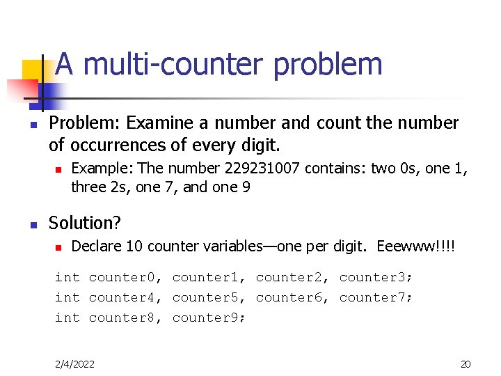 A multi-counter problem n Problem: Examine a number and count the number of occurrences