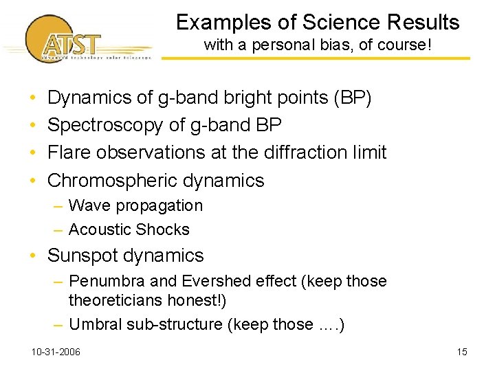 Examples of Science Results with a personal bias, of course! • • Dynamics of