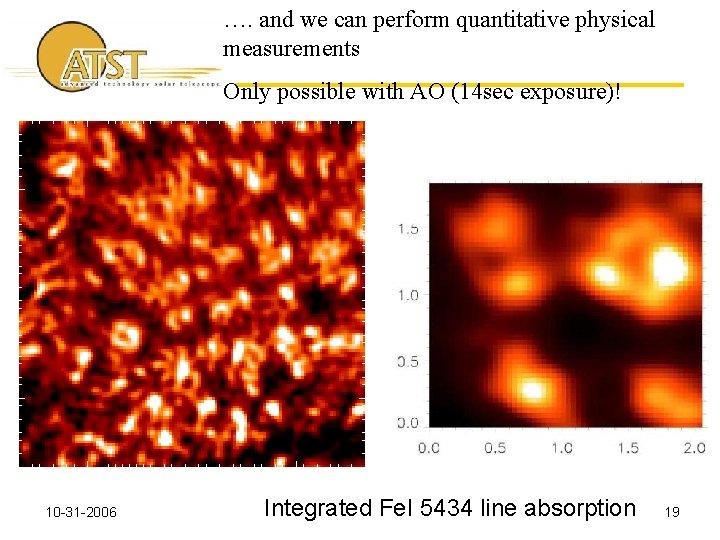 …. and we can perform quantitative physical measurements Only possible with AO (14 sec