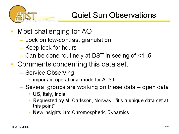 Quiet Sun Observations • Most challenging for AO – Lock on low-contrast granulation –