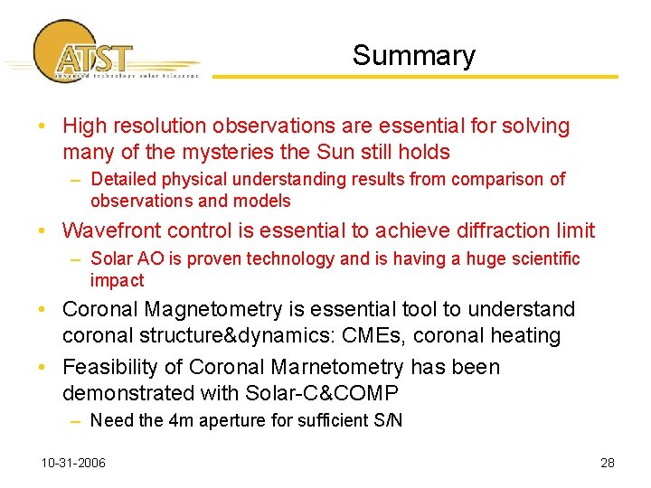 Summary • High resolution observations are essential for solving many of the mysteries the