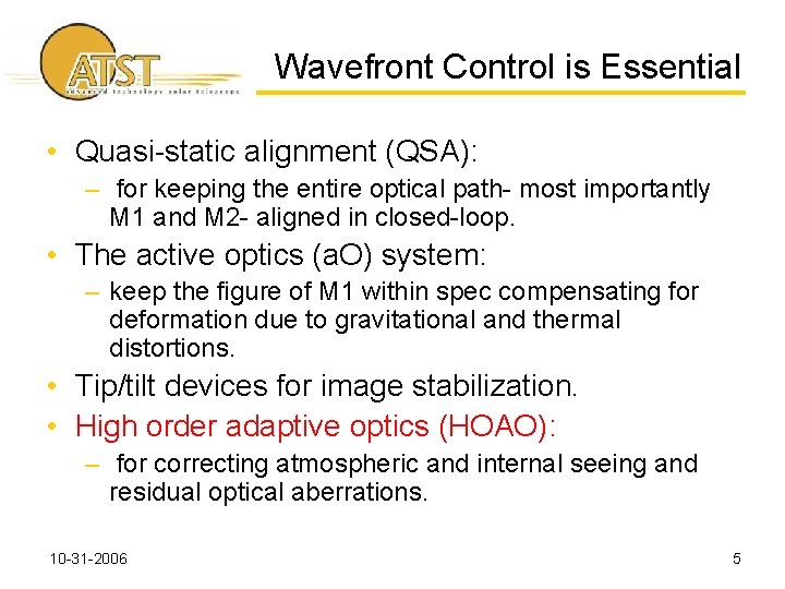Wavefront Control is Essential • Quasi-static alignment (QSA): – for keeping the entire optical