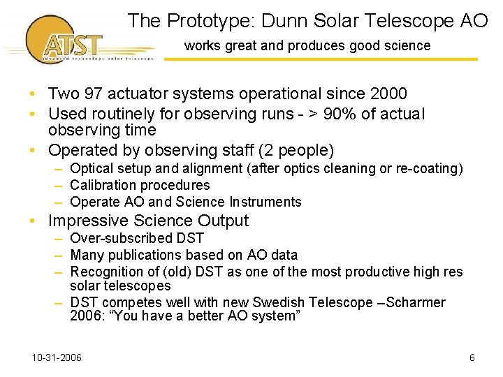 The Prototype: Dunn Solar Telescope AO works great and produces good science • Two