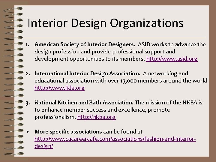 Interior Design Organizations 1. American Society of Interior Designers. ASID works to advance the