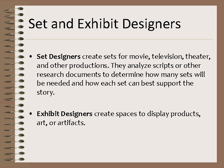 Set and Exhibit Designers • Set Designers create sets for movie, television, theater, and