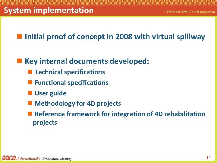 System implementation n Initial proof of concept in 2008 with virtual spillway n Key