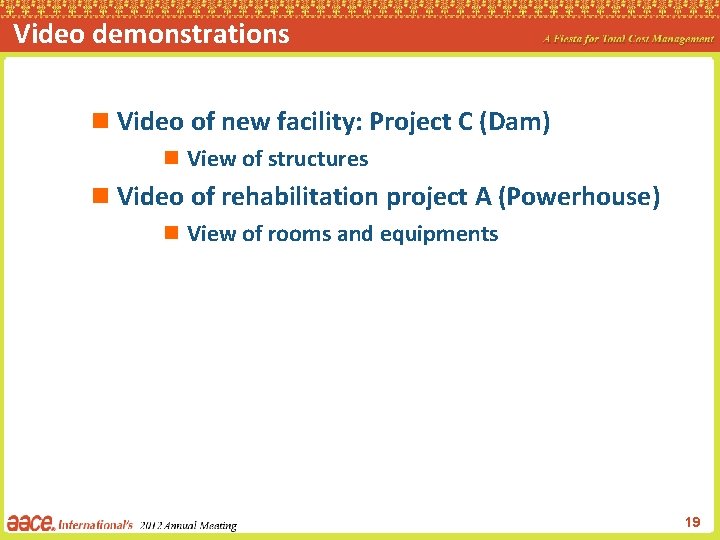 Video demonstrations n Video of new facility: Project C (Dam) n View of structures