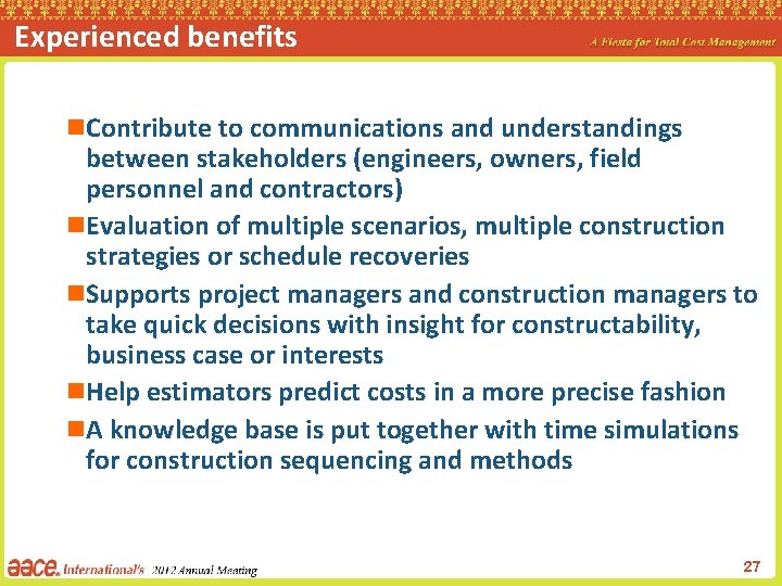 Experienced benefits n. Contribute to communications and understandings between stakeholders (engineers, owners, field personnel