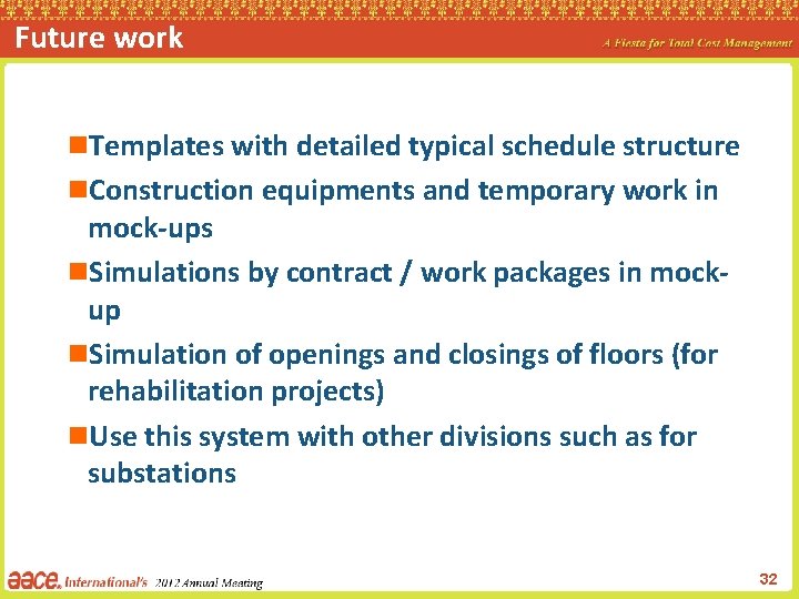 Future work n. Templates with detailed typical schedule structure n. Construction equipments and temporary