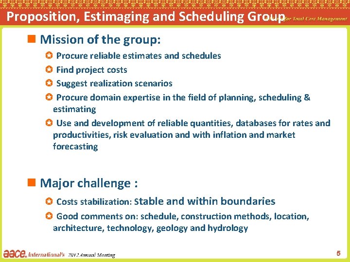 Proposition, Estimaging and Scheduling Group n Mission of the group: ✪ Procure reliable estimates