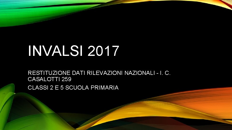 INVALSI 2017 RESTITUZIONE DATI RILEVAZIONI NAZIONALI - I. C. CASALOTTI 259 CLASSI 2 E