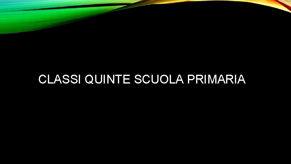 CLASSI QUINTE SCUOLA PRIMARIA 