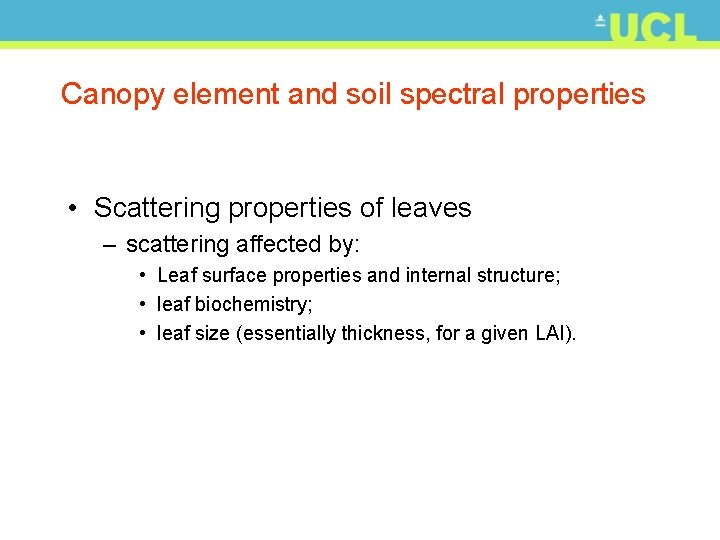 Canopy element and soil spectral properties • Scattering properties of leaves – scattering affected