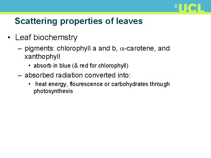 Scattering properties of leaves • Leaf biochemstry – pigments: chlorophyll a and b, a-carotene,