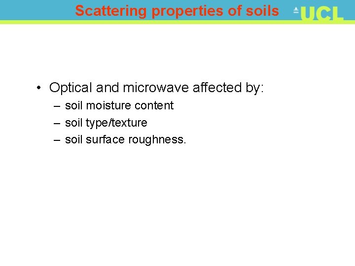 Scattering properties of soils • Optical and microwave affected by: – soil moisture content