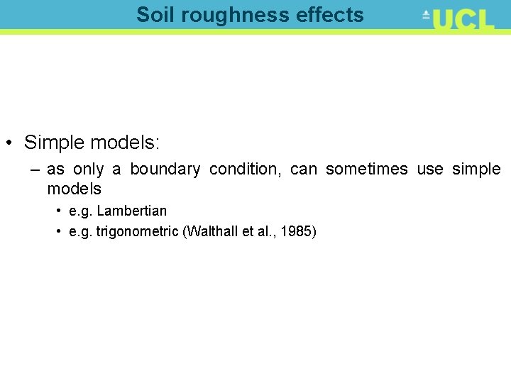 Soil roughness effects • Simple models: – as only a boundary condition, can sometimes