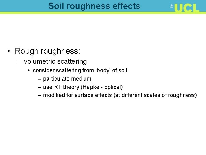 Soil roughness effects • Rough roughness: – volumetric scattering • consider scattering from ‘body’