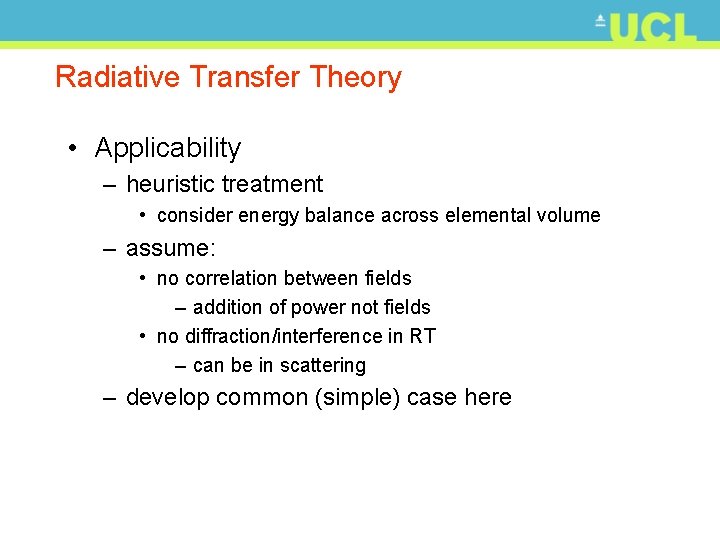 Radiative Transfer Theory • Applicability – heuristic treatment • consider energy balance across elemental