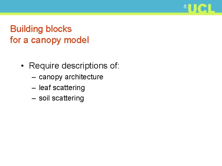 Building blocks for a canopy model • Require descriptions of: – canopy architecture –