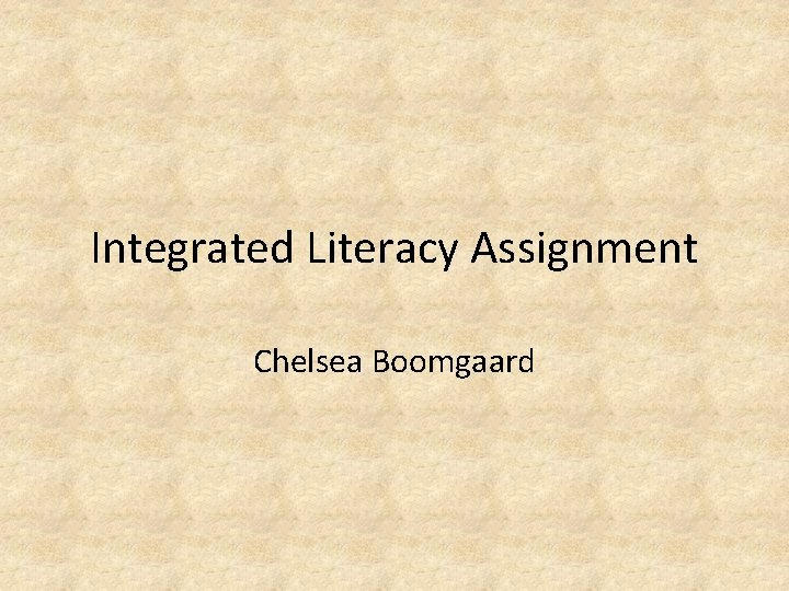 Integrated Literacy Assignment Chelsea Boomgaard 